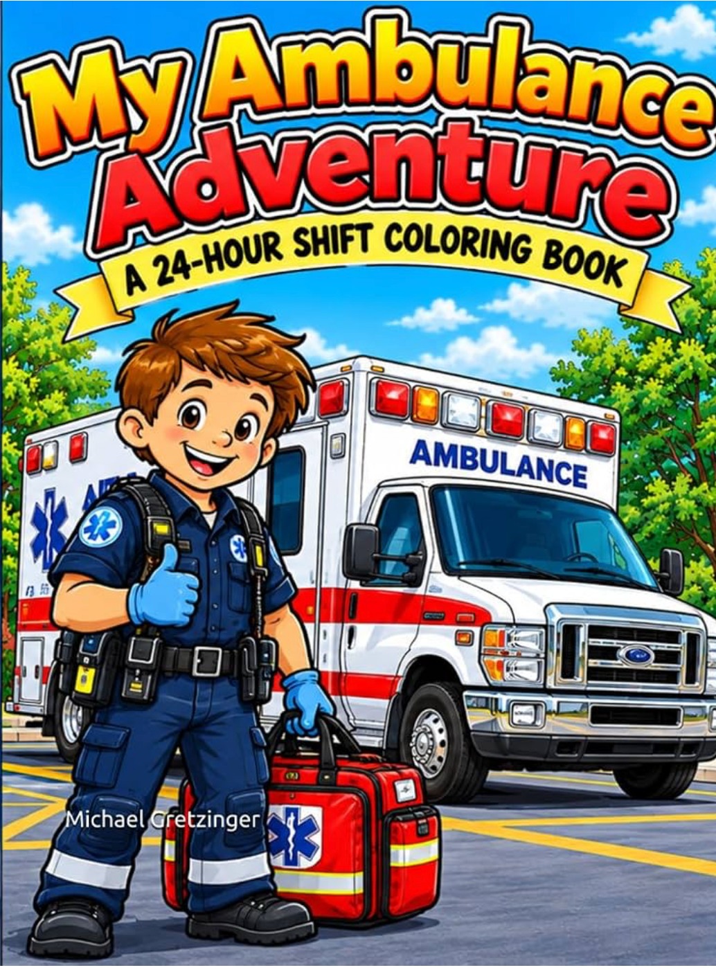 Cover of My Ambulance Adventure: A 24 Hour Shift Coloring Book